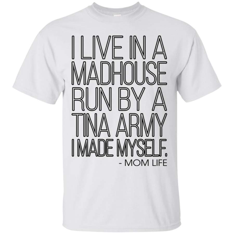 AGR I Live In A Madhouse Run By A Tina Army Shirt, Hoodie