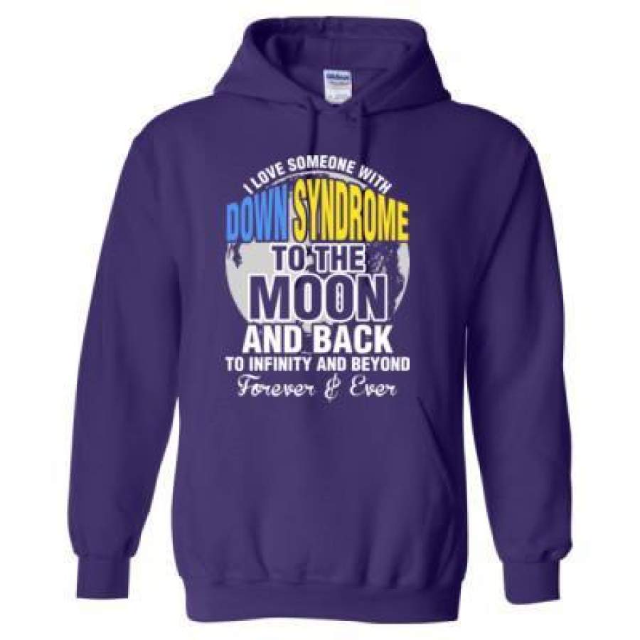 AGR I Love Someone With Down Syndrome To The Moon And Back To Infinity And Beyond Forever & Ever – Heavy Blend™ Hooded Sweatshirt