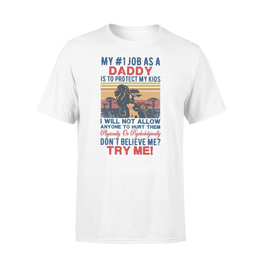 Vintage Lion My 1 Job As A Daddy Is To Protect My Kids I Will Not Allow Anyone To Hurt Them Don’t Believe Me Try Me T-shirt