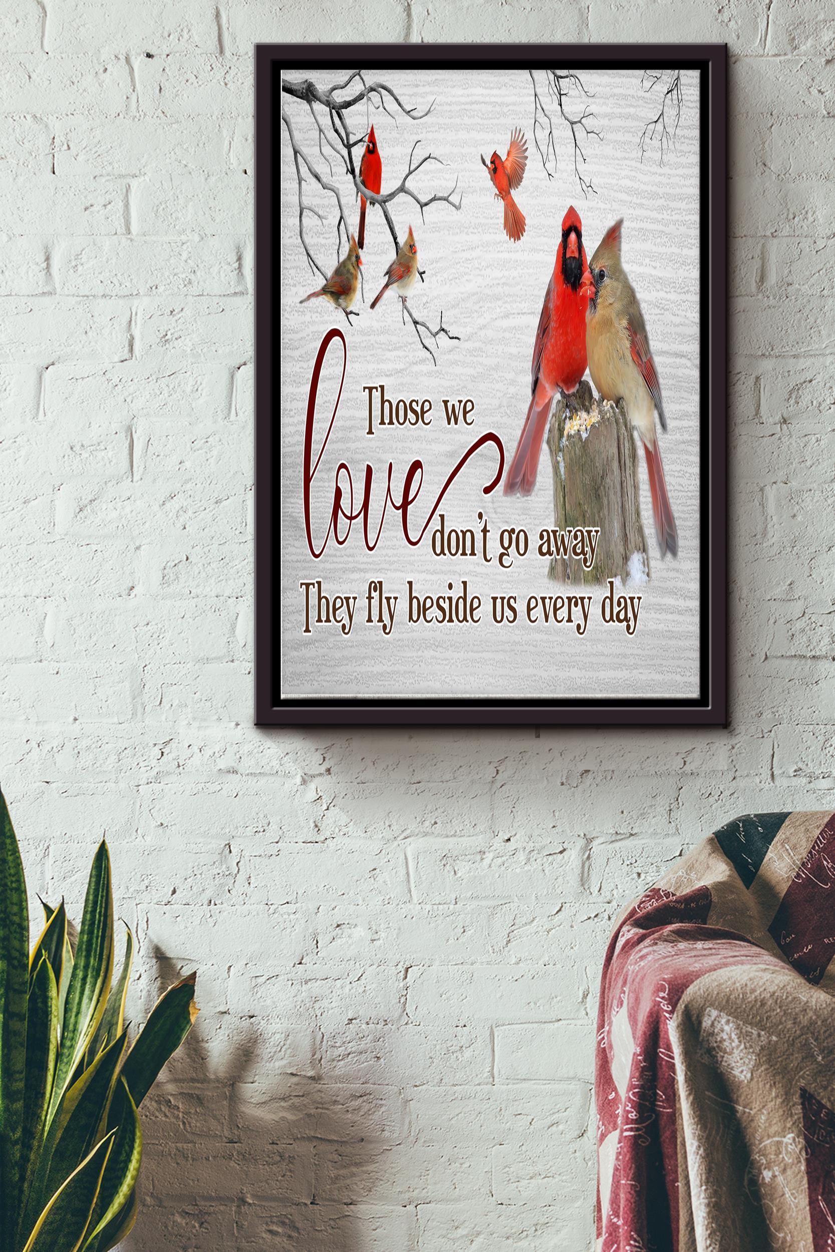 Those We Love Dont Go Away Poster – Animal Wall Art – Gift For Bird Foster Bird Lover Lover Wife Son Dad Mom Daughter Home Decor Framed Matte Canvas