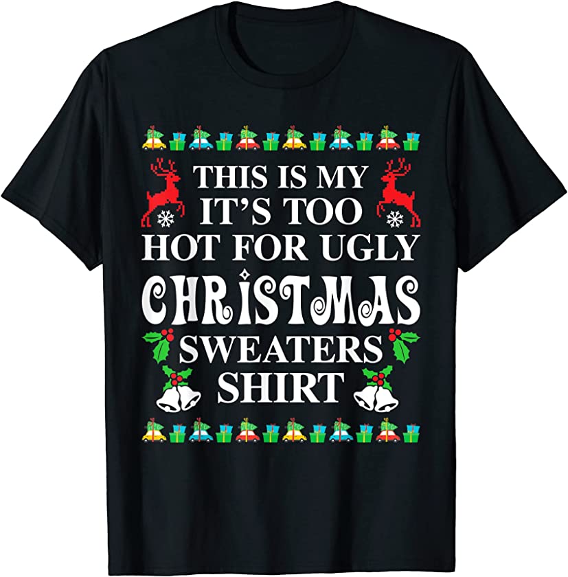 This Is My It’s Too Hot For Ugly Christmas Sweaters gifts T-Shirt