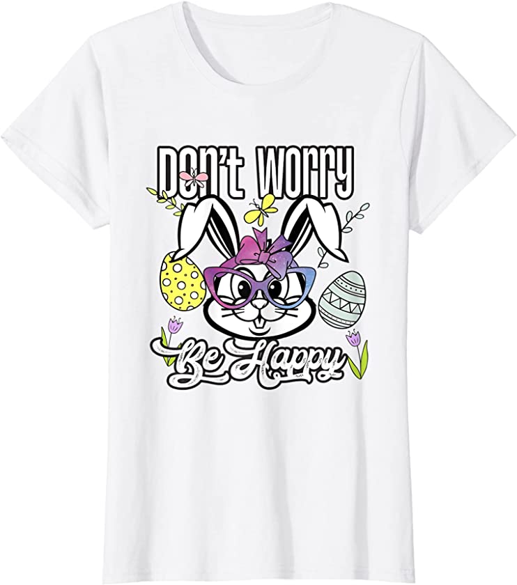 Womens Be Happy Easter Day Funny Egg Bunny Cute Awesome T-Shirt