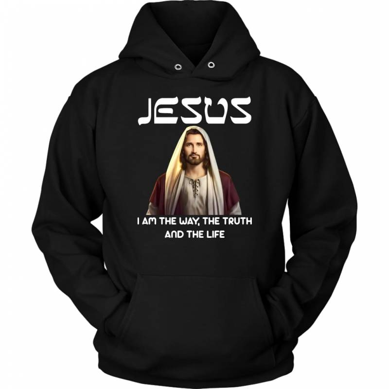 Jesus I am the way the truth and the life hoodie | Jesus hoodies