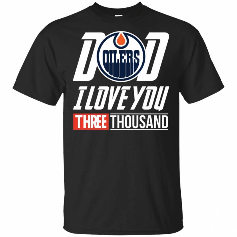 Edmonton Oilers – Dad I Love You Three Thousand Shirt