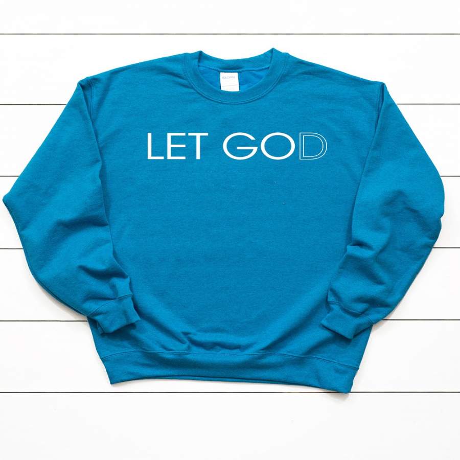 Let Go Let God Sweatshirt or Hoodie