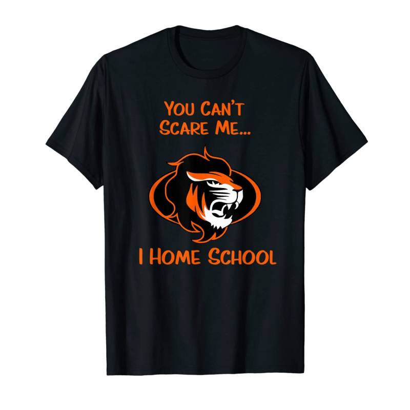 You Can’t Scare Me I Teach Home School Lion T-shirt