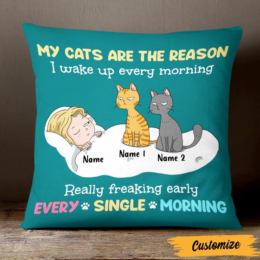 Personalized The Reason I Wake Up Early Cat Pillow(Insert Included)