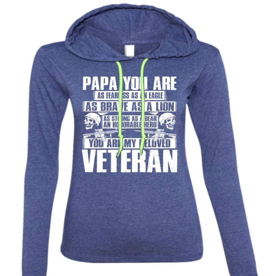 You Are My Beloved Veteran T Shirt, Papa You Are As Fearless T Shirt (Anvil Ladies Ringspun Hooded)