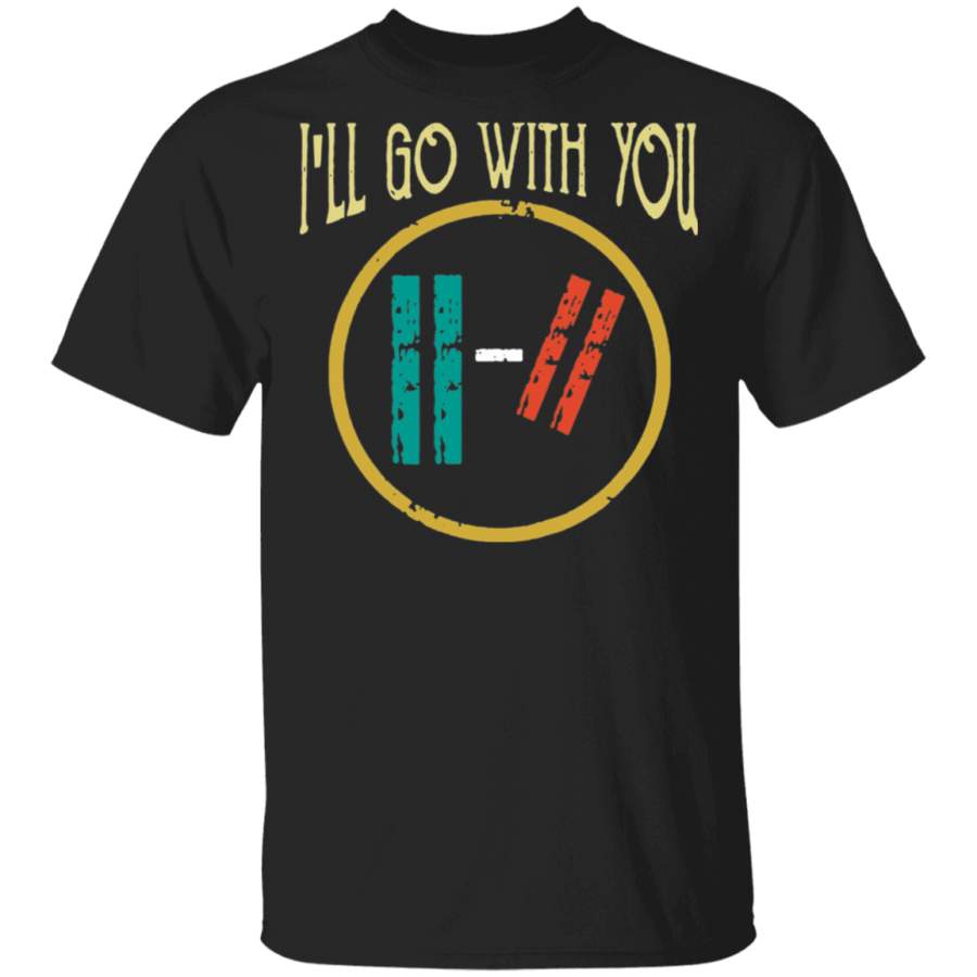 I’ll Go With You Pilots Shirt- Twenty One Tshirt Perfect Tee