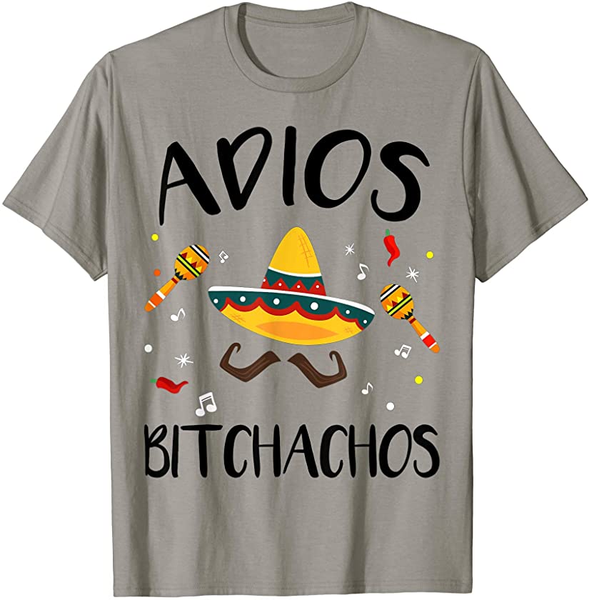 Adios Bitchachos Funny Cinco De Mayo Mexican T-Shirt