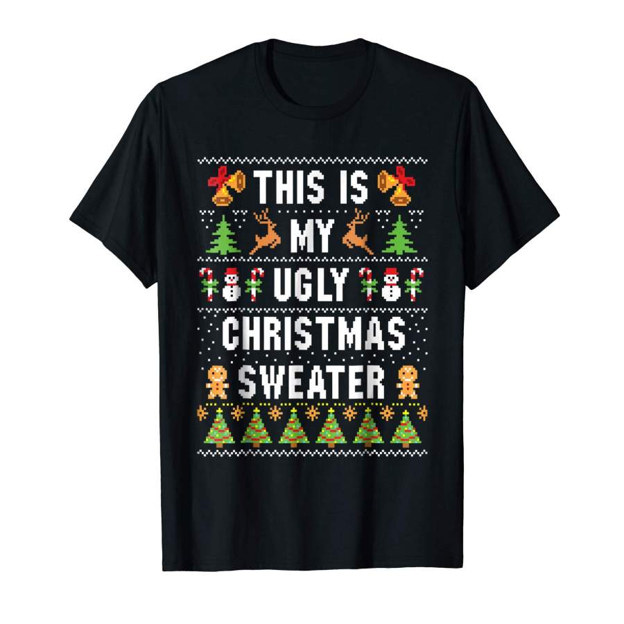 This Is My Ugly Christmas Sweater Funny Holiday T-Shirt