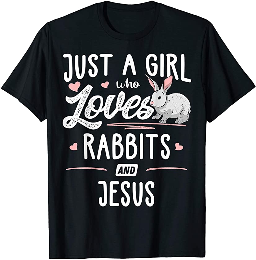 Just A Girl Who Loves Rabbits And Jesus Gift Women T-Shirt