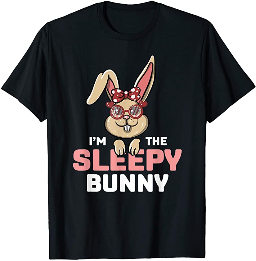 I’m The Sleepy Bunny Matching Family Easter Party T-Shirt