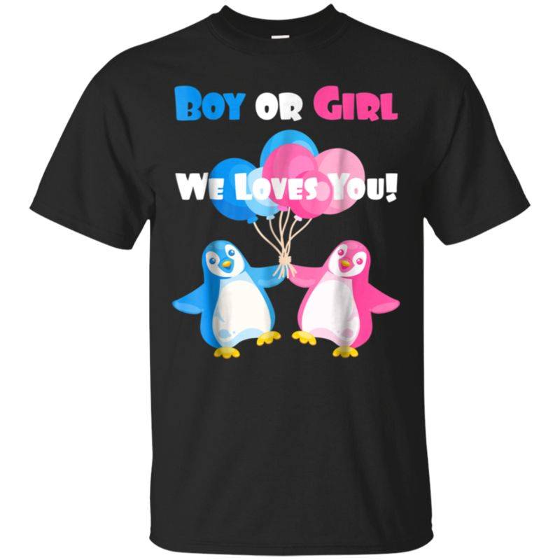 Penguin Gender Reveal Shirt Boy Or Girl We Loves You