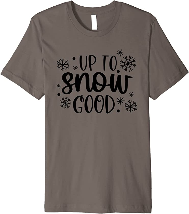 Up To Snow Good Funny Ugly Christmas Sweater Family Holiday Premium T-Shirt