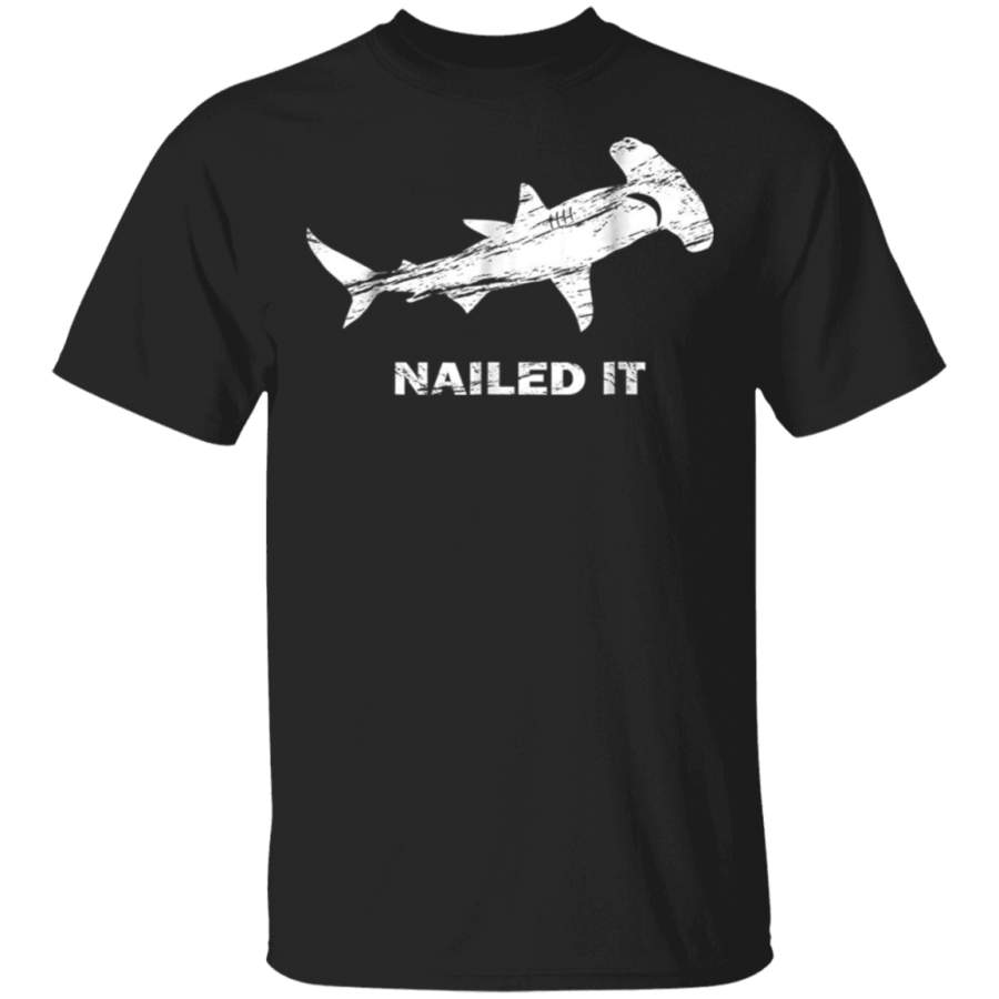 Hammerhead Shark Nailed It Shirt Week of Shark Pun Tee