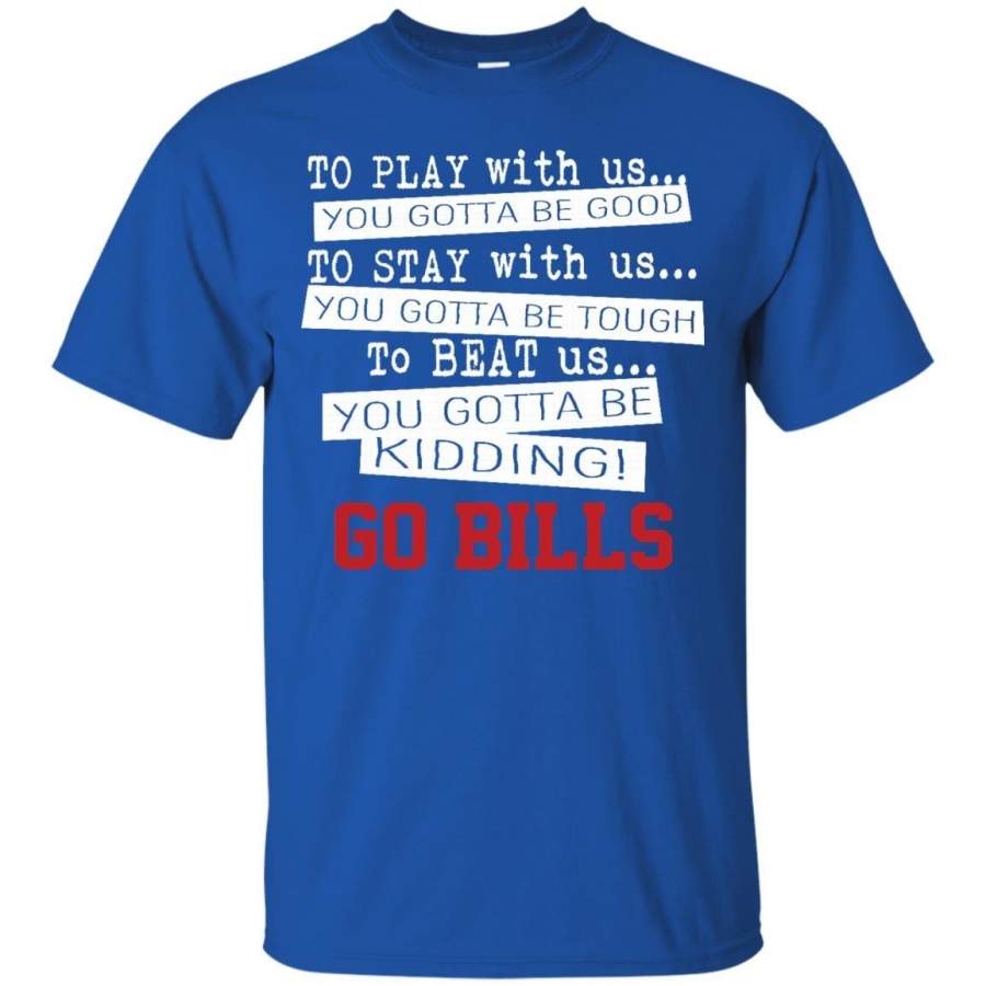 You Must Be Kidding Buffalo Bills T-Shirt