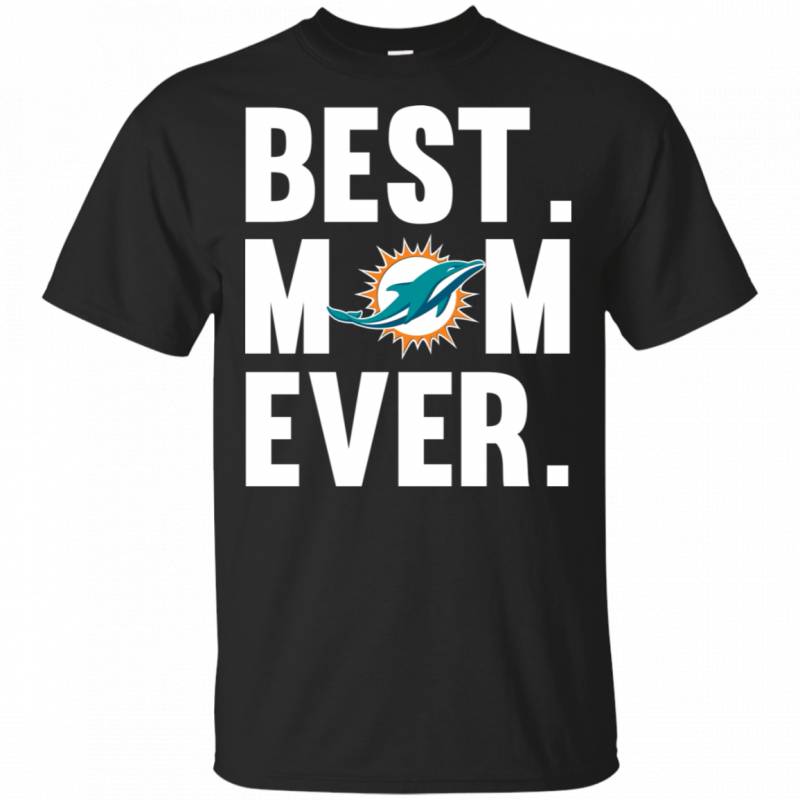 Best Mom Ever Miami Dolphins shirt Mother Day t shirt