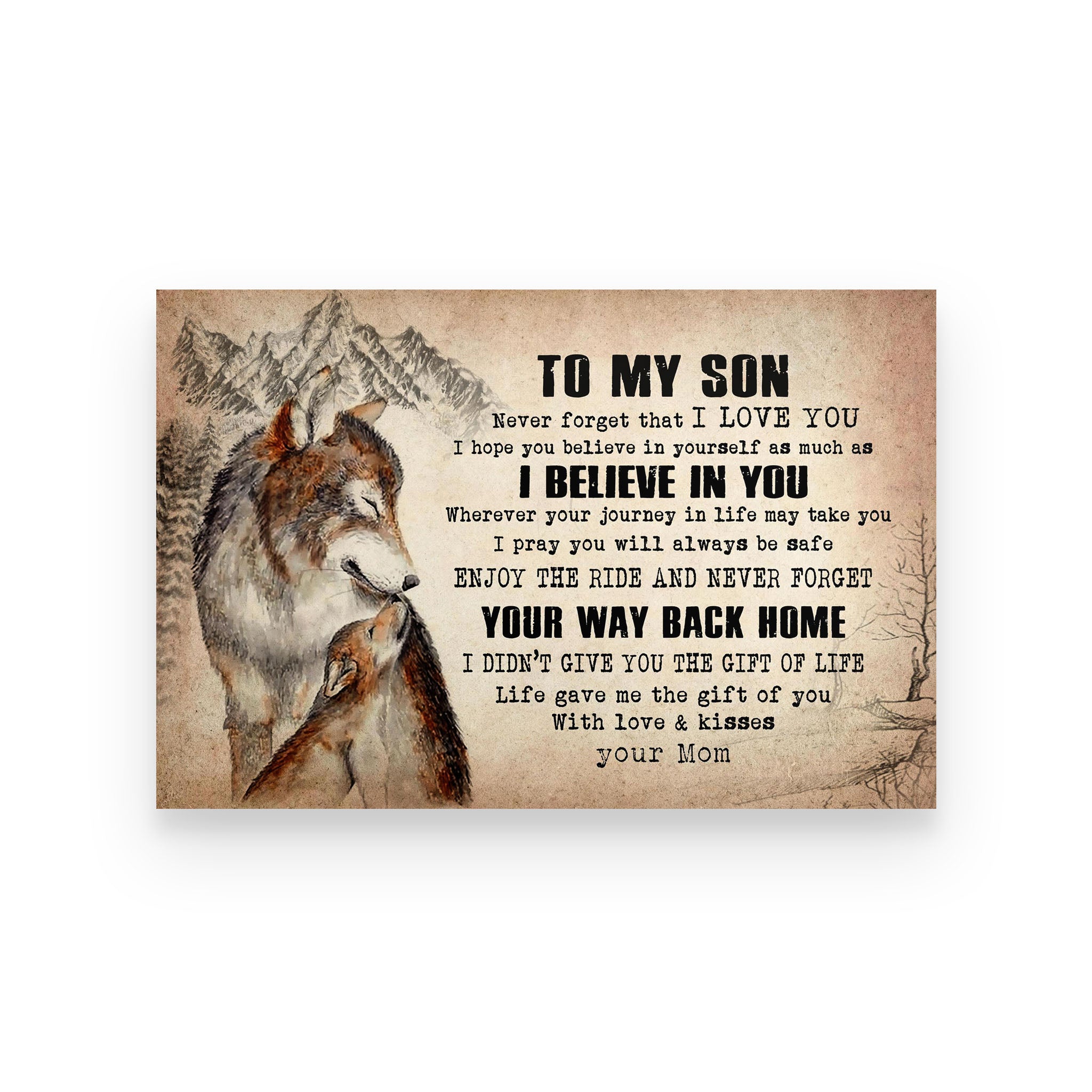 Wolf poster Mom to Son Never forget that I love you enjoy the ride and never forget your way back home