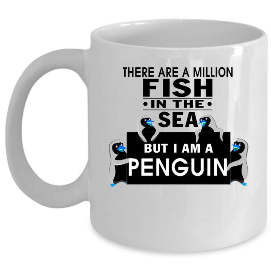 I Am A Penguin Coffee Mug, There Are A Milllion Fish In The Sea Cup