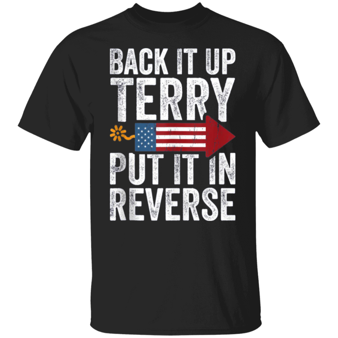 Back It Up Terry Put It In Reverse Shirt USA Flag Vintage Fourth Of July Shirts Patriot Gift