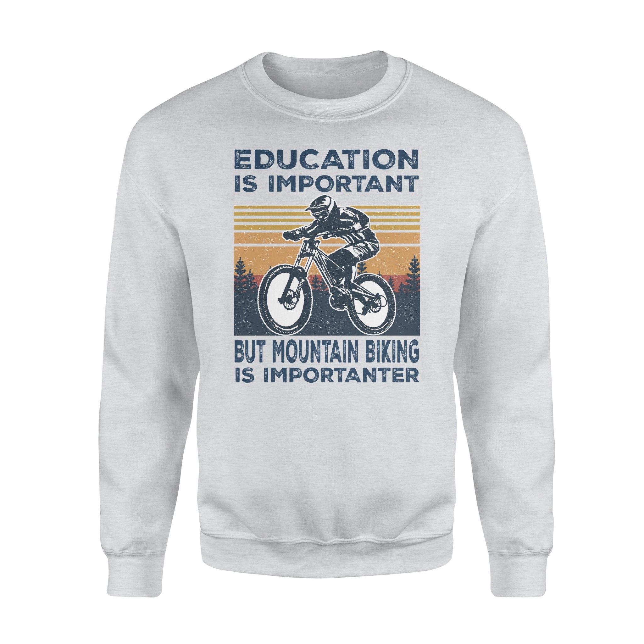 Education Is Important But Mountain Biking Is Importanter – Standard Crew Neck Sweatshirt