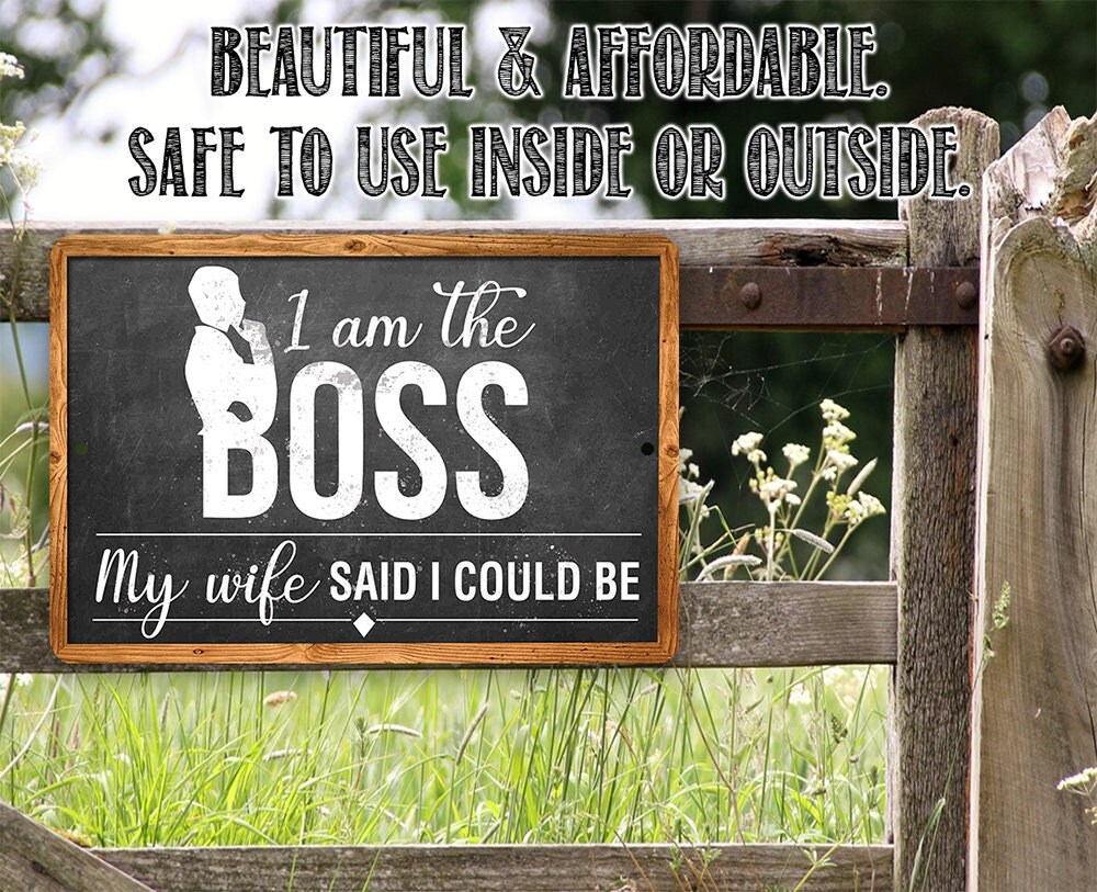 I Am The Boss 8″ x 12″ or 12″ x 18″ Aluminum Tin Awesome Metal Poster