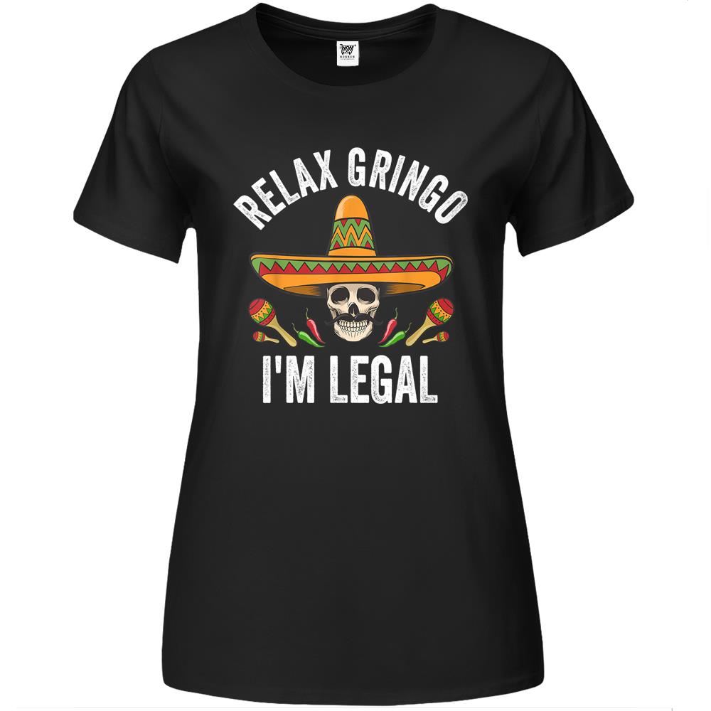 Relax Gringo I’M Legal Shirt Mexican Skull Cinco De Mayo Premium Womens Tshirts