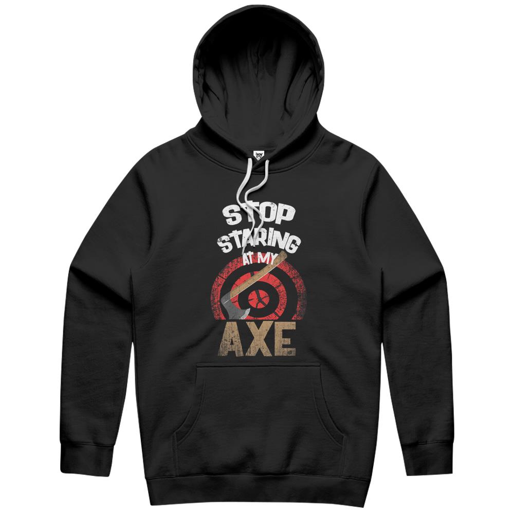 Axe Throwing Stop Staring At My Axe Funny Hoodie