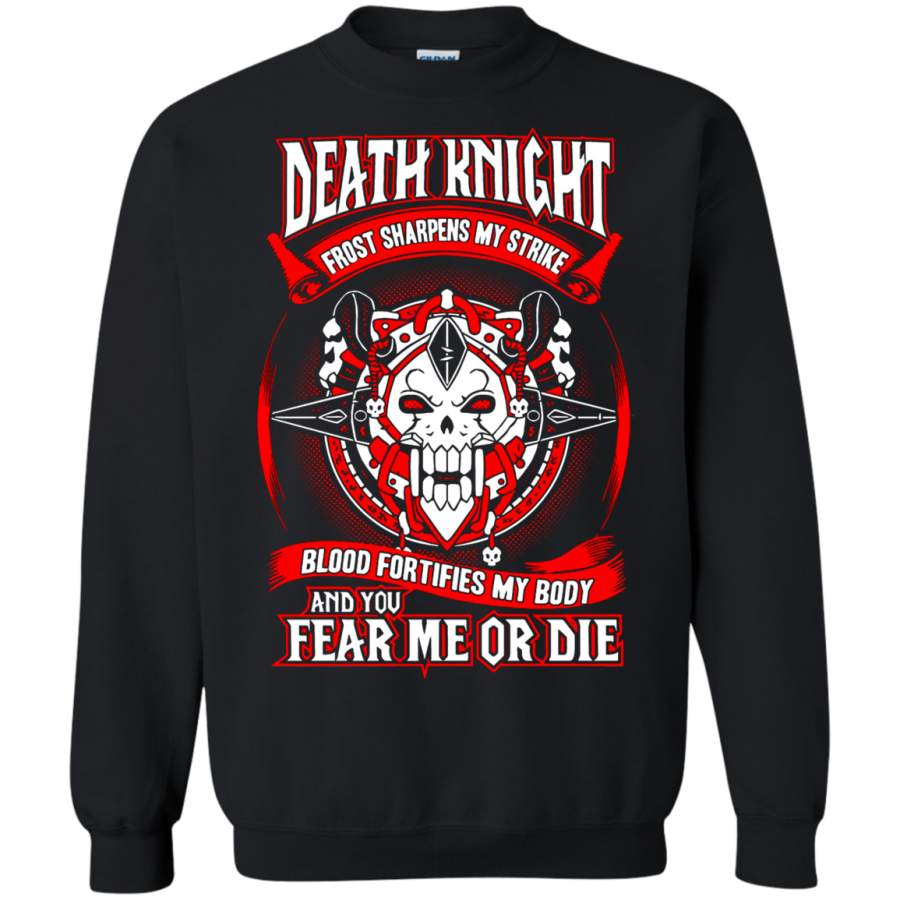 AGR World Of Warcraft Death Knight And You Fear Me Or Die Sweatshirt