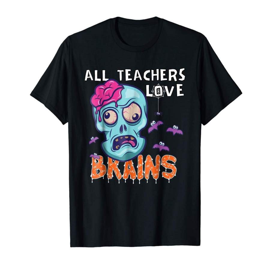 All Teachers Love Brains Halloween Zombie Shirt Men Fashion Cotton T-Shirt