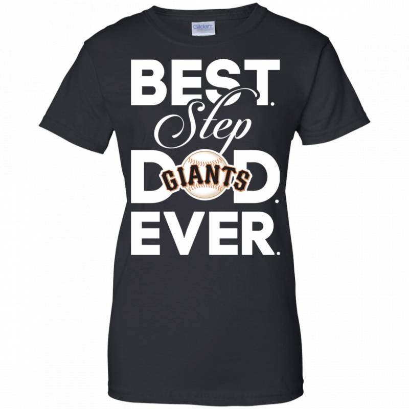 Best Step Dad Ever Shirt San francisco giants