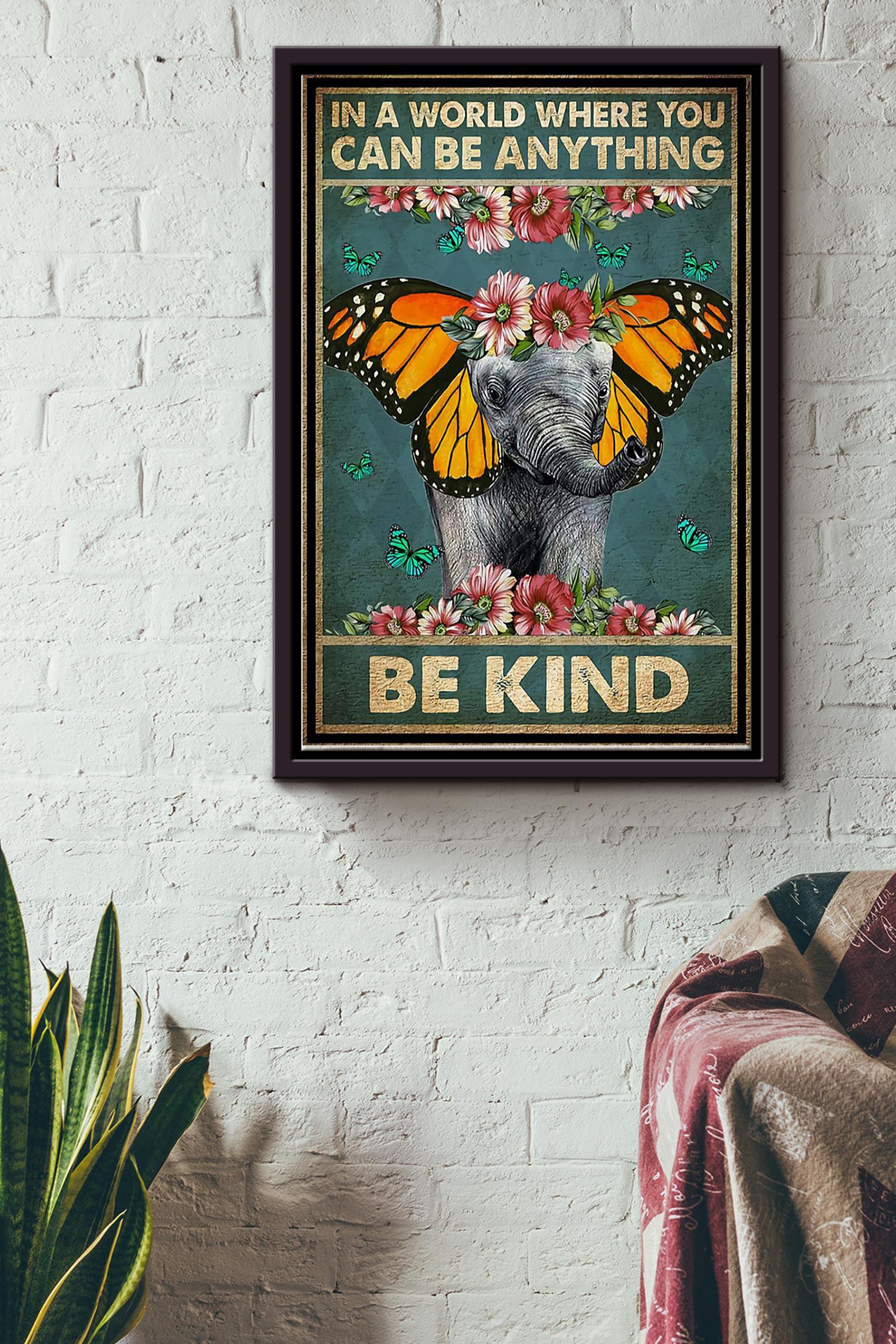 In A World Where You Can Be Anything Be Kind Elephant With Butterfly And Flower Poster Poster