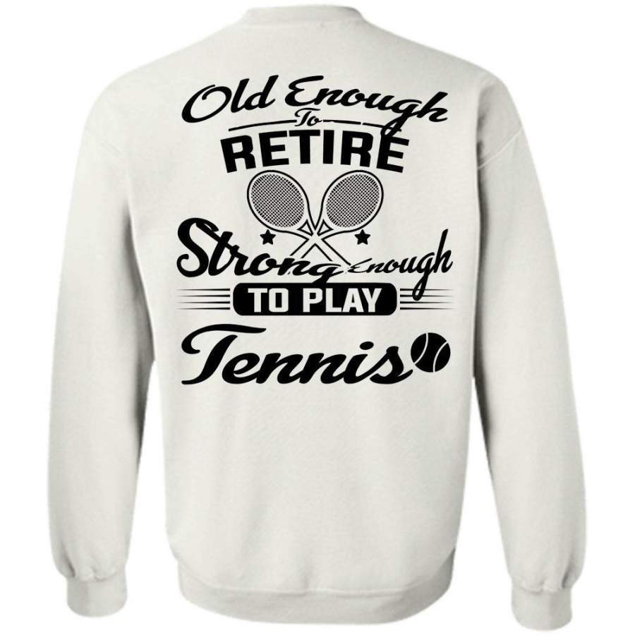 Sport T Shirt, Strong Enough To Play Tennis Sweatshirt