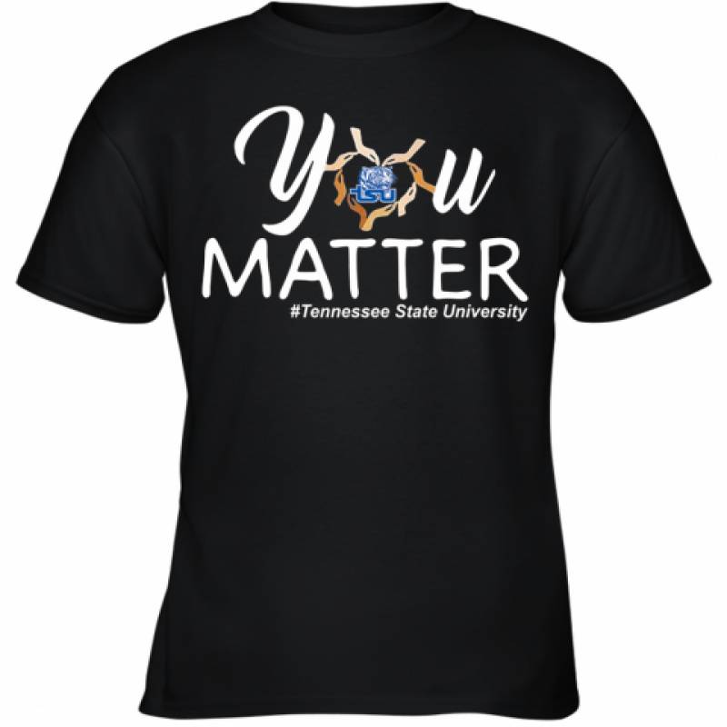 You Matter Tennessee State University Heart Black Lives Matters Youth T-Shirt