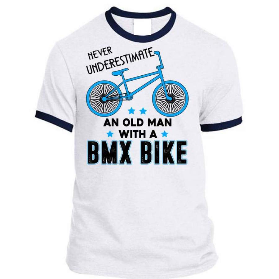 Never Underestimate An Old Man With A BMX Bike T Shirt, Being A Biker T Shirt, Awesome T-Shirts