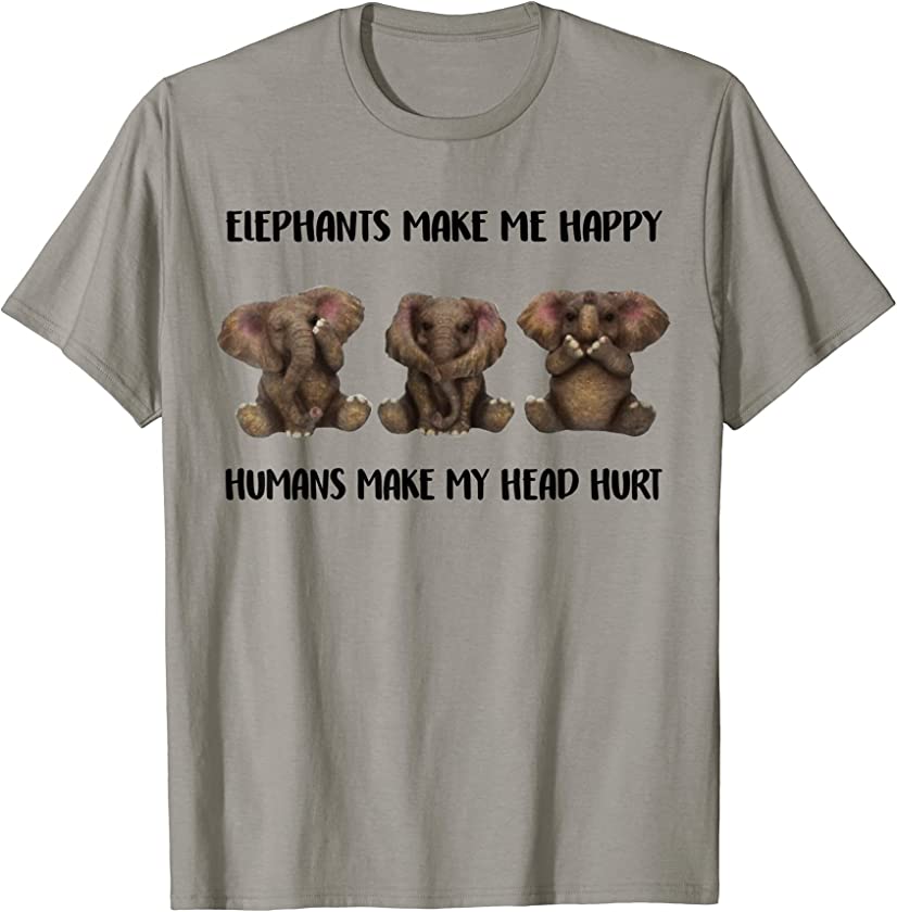 Elephants Make Me Happy Funny Animal Lovers Men Women Tees T-Shirt