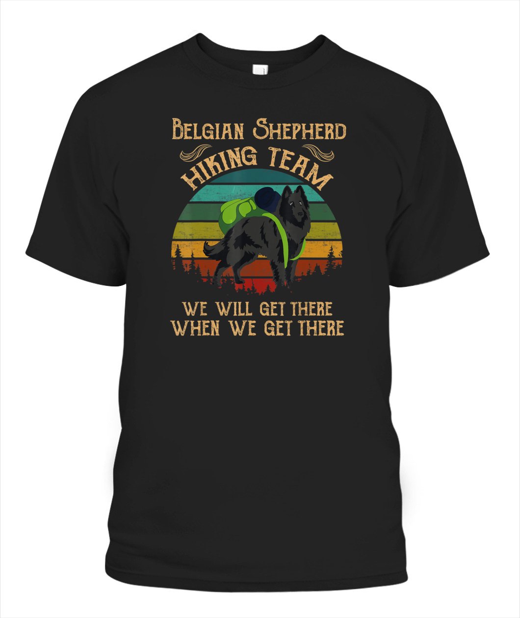 Belgian Shepherd Hiking Team We Will Get There Vintage Customize Any Ideas, Personalized T-shirt, Hoodie Adult, Kid, Unisex