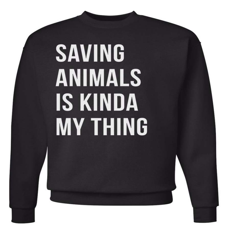 Men’s | Saving Animals Is Kinda My Thing | Crewneck Sweatshirt