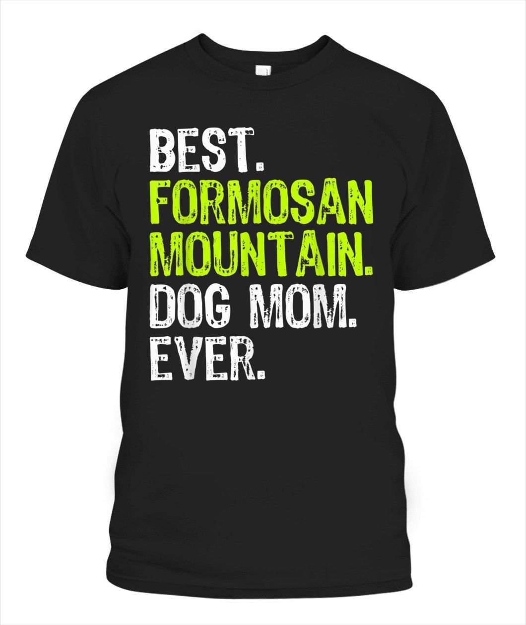 Best Formosan Mountain Dog Mom Ever Dog Lovers  T-Shirt Mama Mother Shirt Pets Mum Tees For Birthday Anniversary Mother’s Day Doggo Puppy Mommy Tshirt