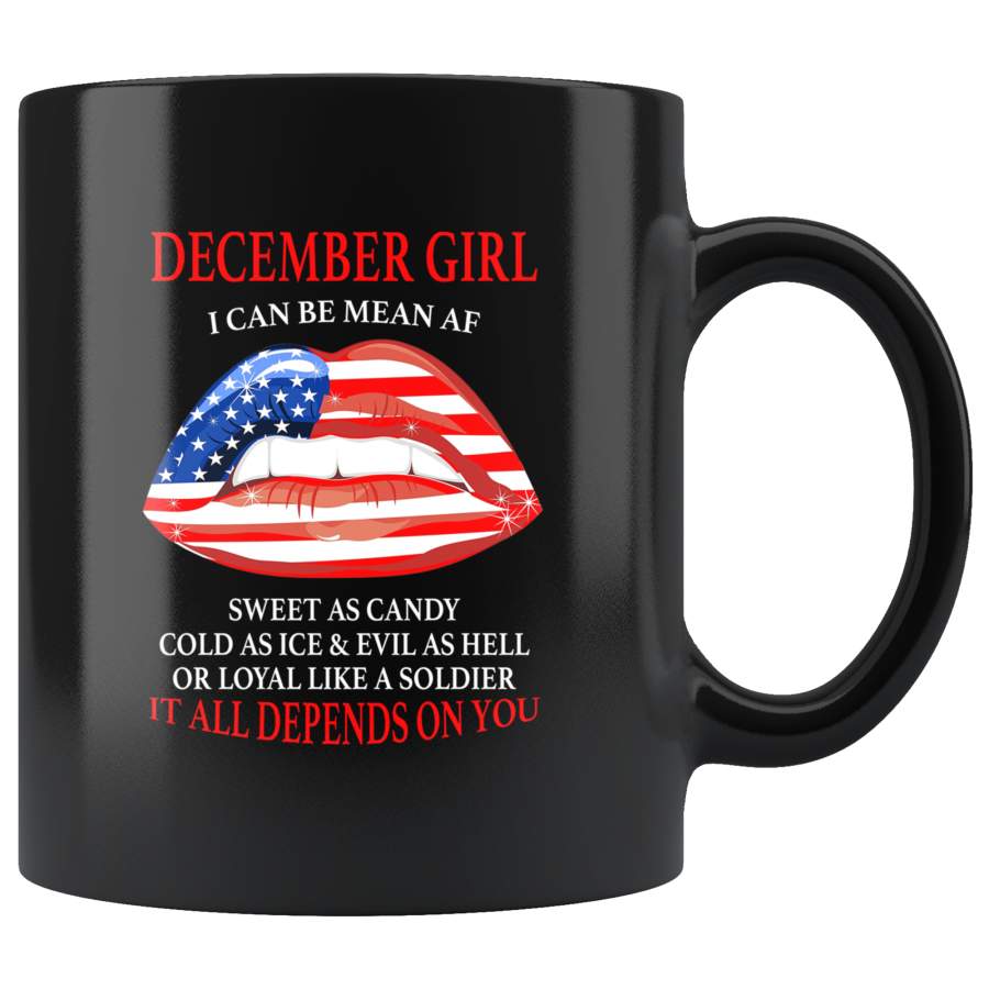 December girl I can be mean af sweet as candy cold ice evill hell denpends you american flag lip black coffee mug