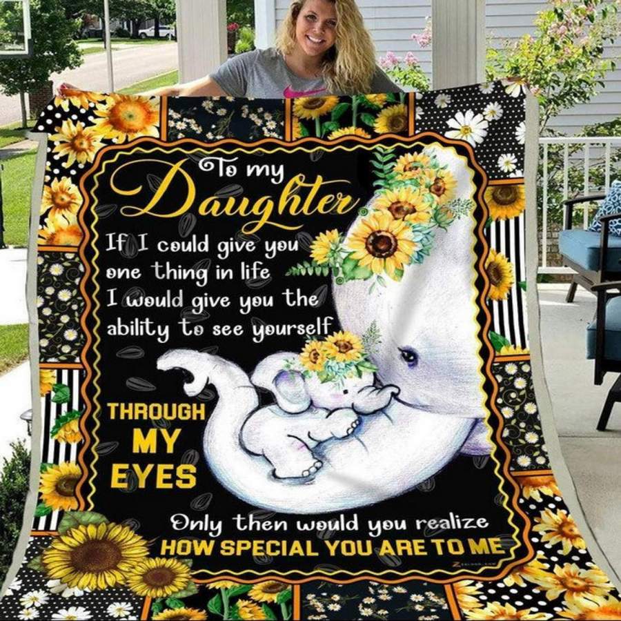 Elephant – To My Daughter – Through My Eyes Sofa Fleece Blanket , Quilt Blanket Print In US, Gift For Her, Gift For Him