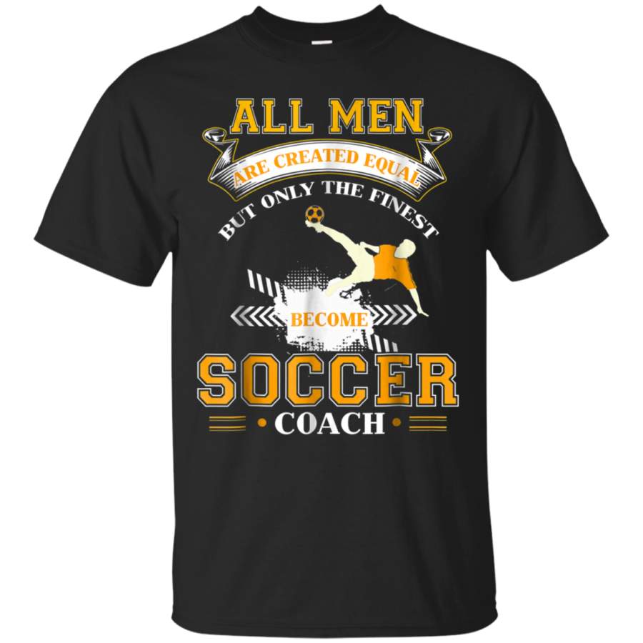 AGR All Men Are Created Equal T Shirt, Soccer Coach T Shirt