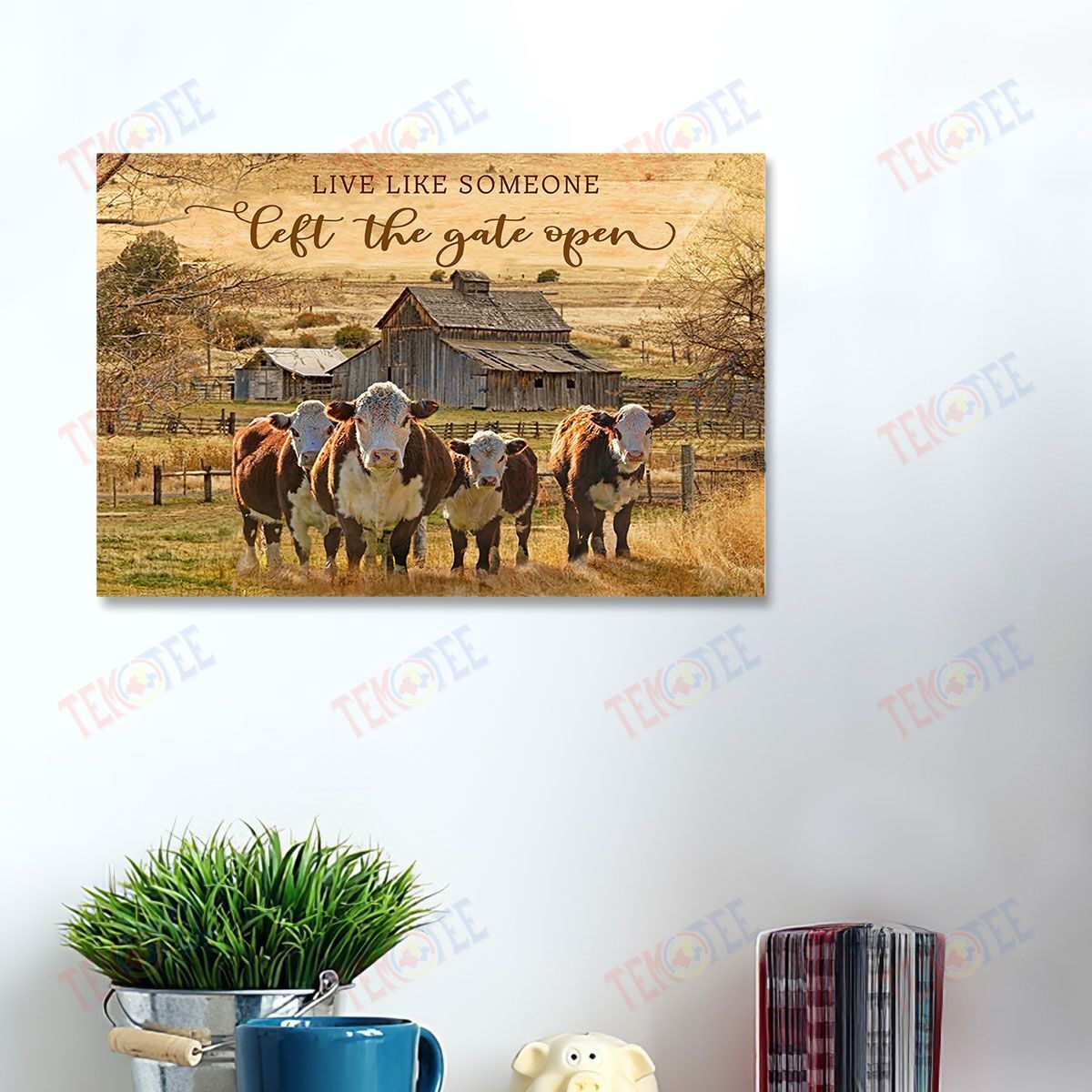 Canvas Art Live Like Someone Left The Gate Open Home Decor Canvas