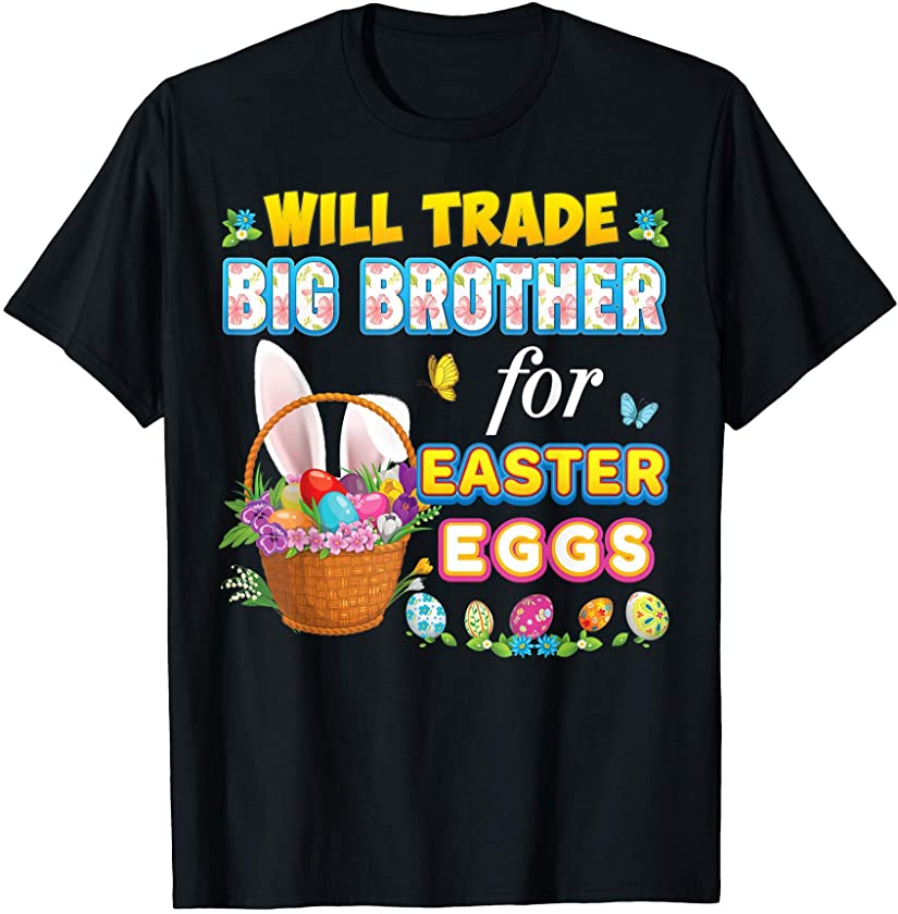 Will Trade Big Brother For Easter Eggs Family Matching Bunny T-Shirt