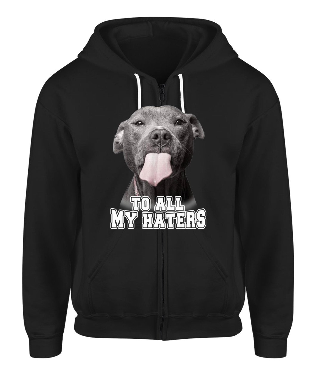 Pitbull To All My Haters Zip-Up Hoodie Pitbull Dog Lover Gift T-Shirt