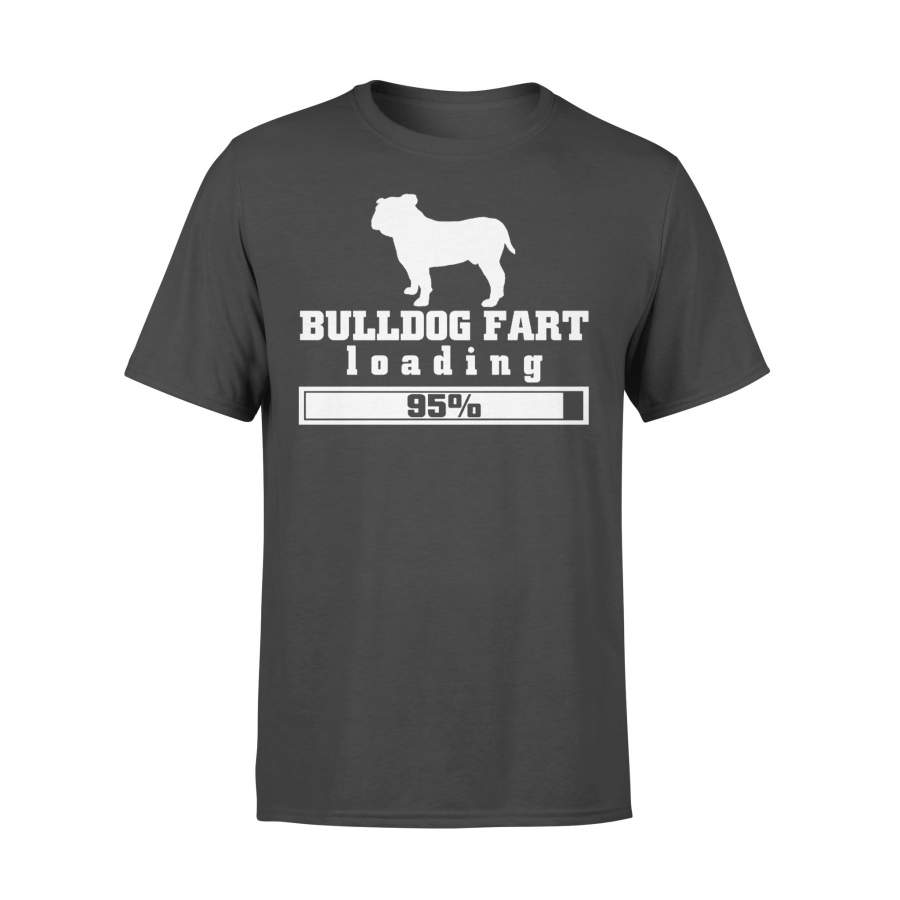 Bulldog Fart Loading 95% Shirt