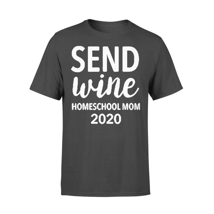 Send Wine Homeschool Mom 2020 T-shirt