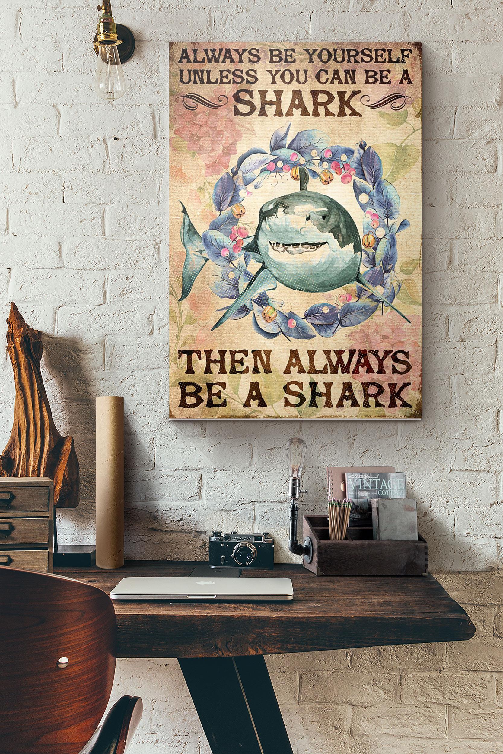 Vintage Always Be Yourself Unless You Can Be Shark Then Always Be Shark Poster