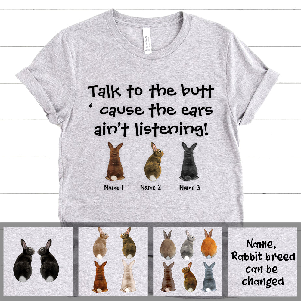 Personalized Rabbit Shirt Talk To The Butt Cause The Ears Ain’T Listening